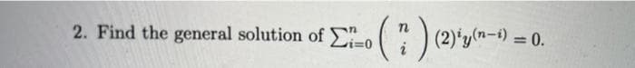 2. Find the general solution of o (: (2)*y(n-1).
n
= 0.
%3D
i=0
