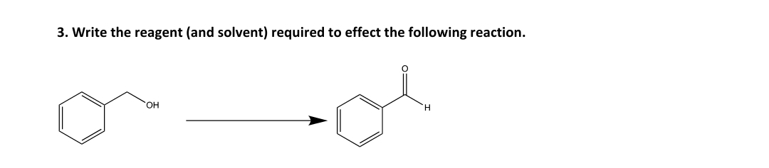 3. Write the reagent (and solvent) required to effect the following reaction.
HO,
H.
