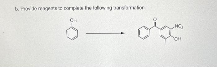 b. Provide reagents to complete the following transformation.
OH
NO₂
obc
OH