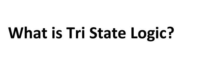 What is Tri State Logic?