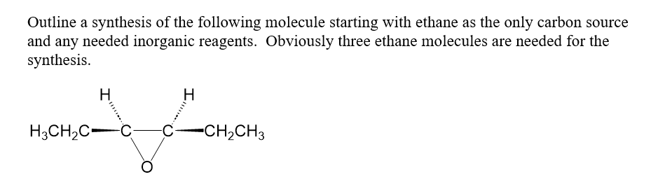Outline a synthesis of the following molecule starting with ethane as the only carbon source
and any needed inorganic reagents. Obviously three ethane molecules are needed for the
synthesis.
H
MONO-Com
H3CH₂C-
H
-CH₂CH3