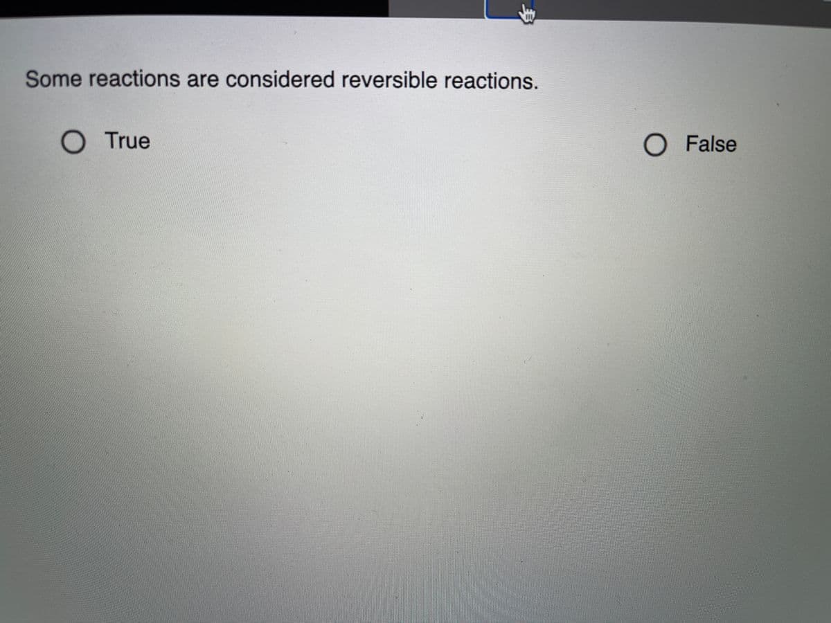 Some reactions are considered reversible reactions.
True
O False
身
