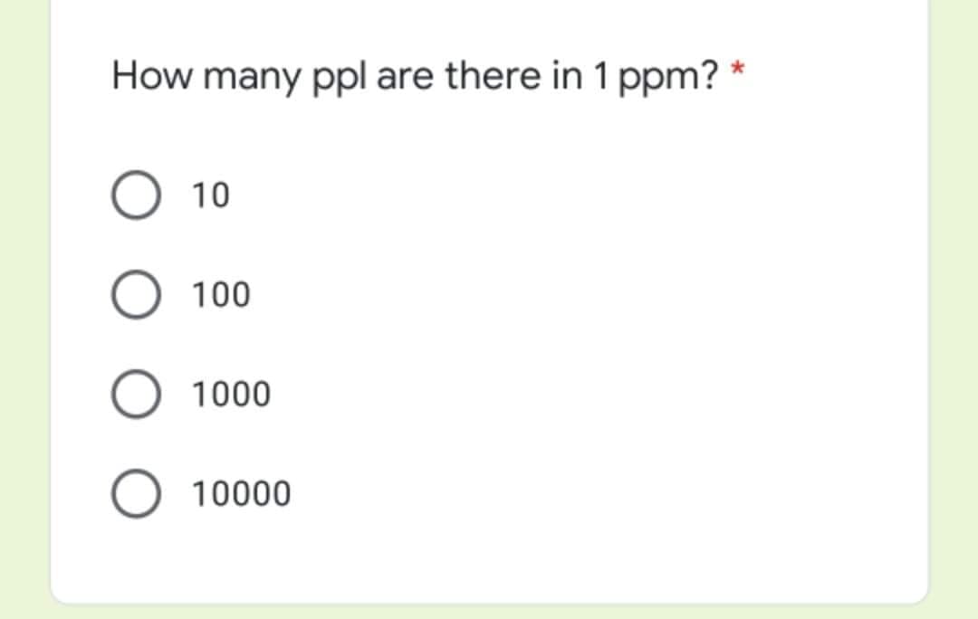 How many ppl are there in 1 ppm?
10
100
1000
10000
