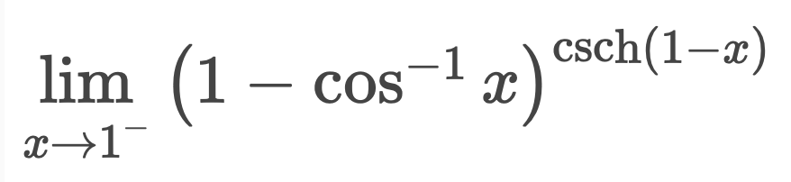 lim (1 – cos-1 )*cn
csch(1–x)
COS-1
x→1-
