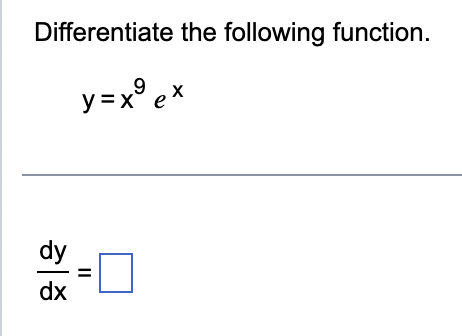 Differentiate the following function.
9
y = x°
dy
dx
=
et
