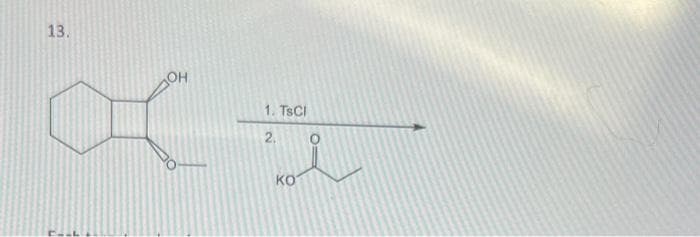 13.
OH
са
1. TsCl
2.
КО
