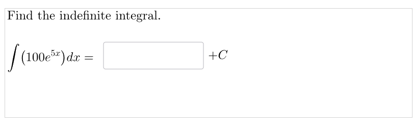 Find the indefinite integral.
[(100e5³) da =
+C