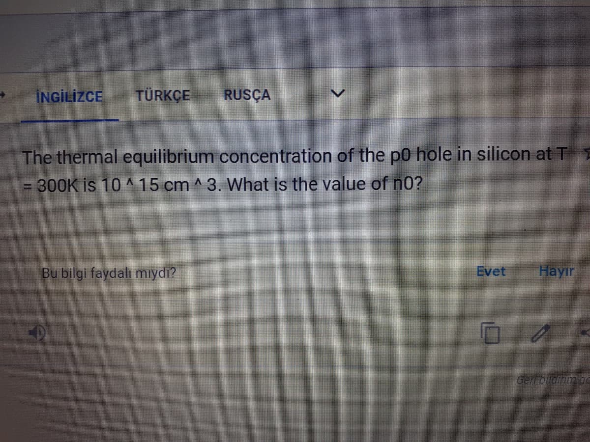 İNGİLİZCE
TÜRKÇE
RUSÇA
The thermal equilibrium concentration of the p0 hole in silicon at T
= 300K is 10 ^15 cm ^ 3. What is the value of n0?
Bu bilgi faydalı mıydı?
Evet
Hayır
Gen bildinm gc
