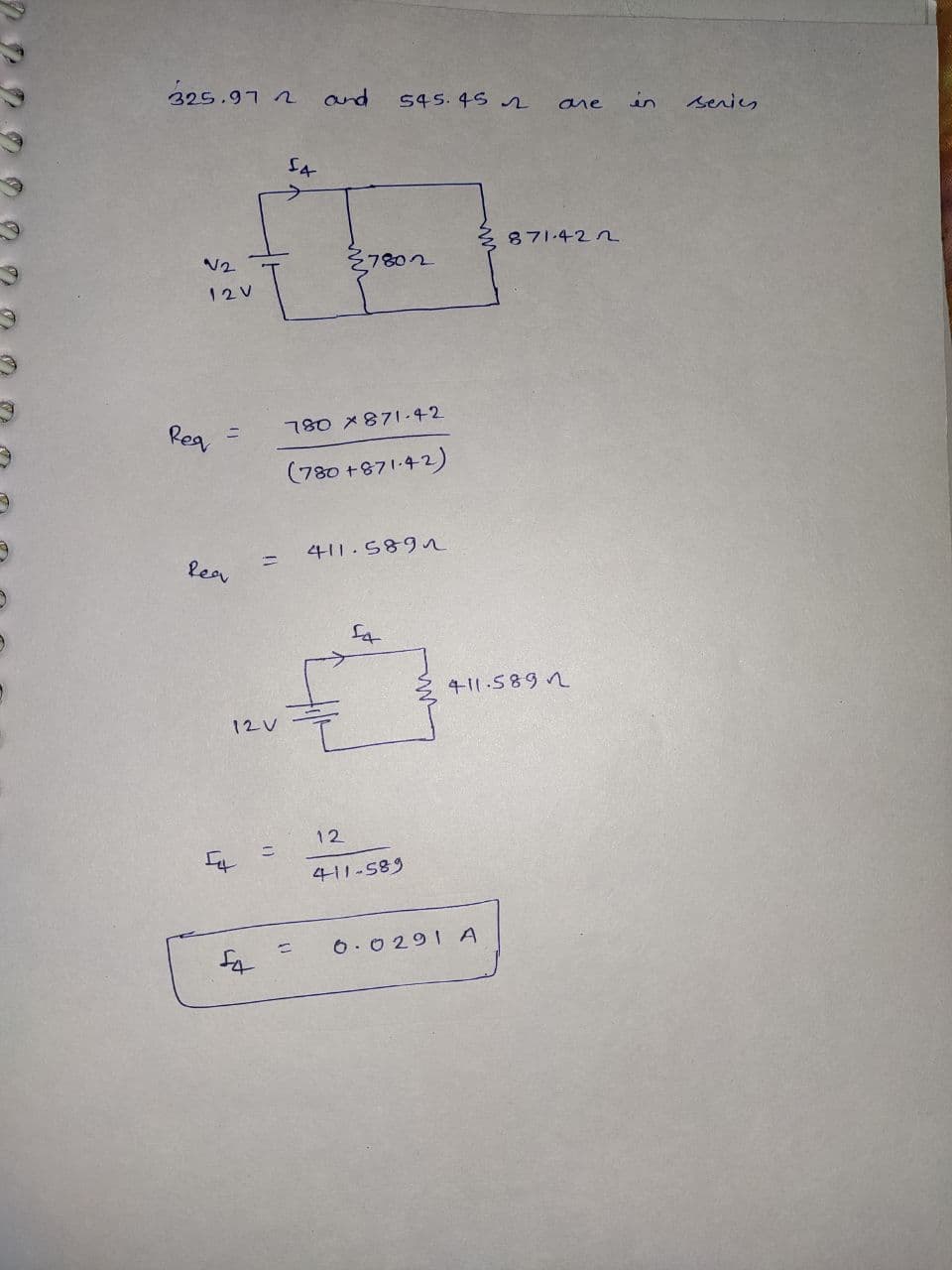 325.97 2
and
545.45 J
in
senies
ane
871.42 n
Ž7802
12V
Rea
780 x87| -42
(780 +871-42)
411.589n
lear
411.5892
12V
12
411-589
6.0291 A
