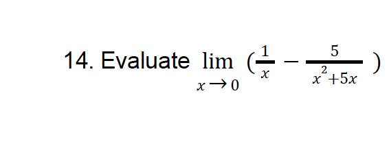 14. Evaluate lim
x 0
→)
-
5
x+5x
)