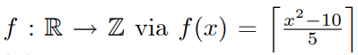 ƒ : R → Z via f(x)
x² - 10
5
ст