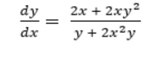 dy
2х + 2хy?
dx
y + 2x2y
||
