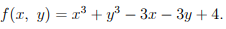 f(r, y) = x³ + y³ – 3.r – 3y + 4.
