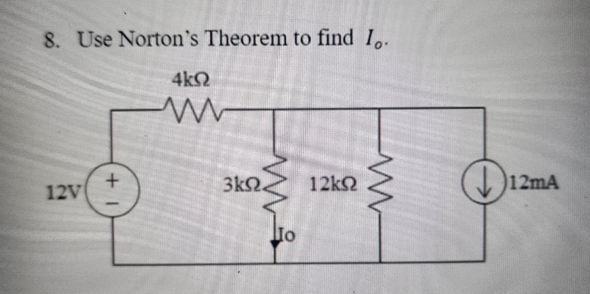 8. Use Norton's Theorem to find I.
12V
+1
4kQ
m
3kQ.
M
Jo
12kQ
m
D₁
12mA