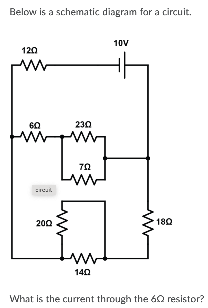 Below is a schematic diagram for a circuit.
10V
120
62
232
70
circuit
20Ω
182
140
What is the current through the 62 resistor?
