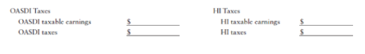 OASDI Taxes
HI Taxes
OASDI taxable earnings
HI taxable carnings
OASDI taxes
HI taxes
