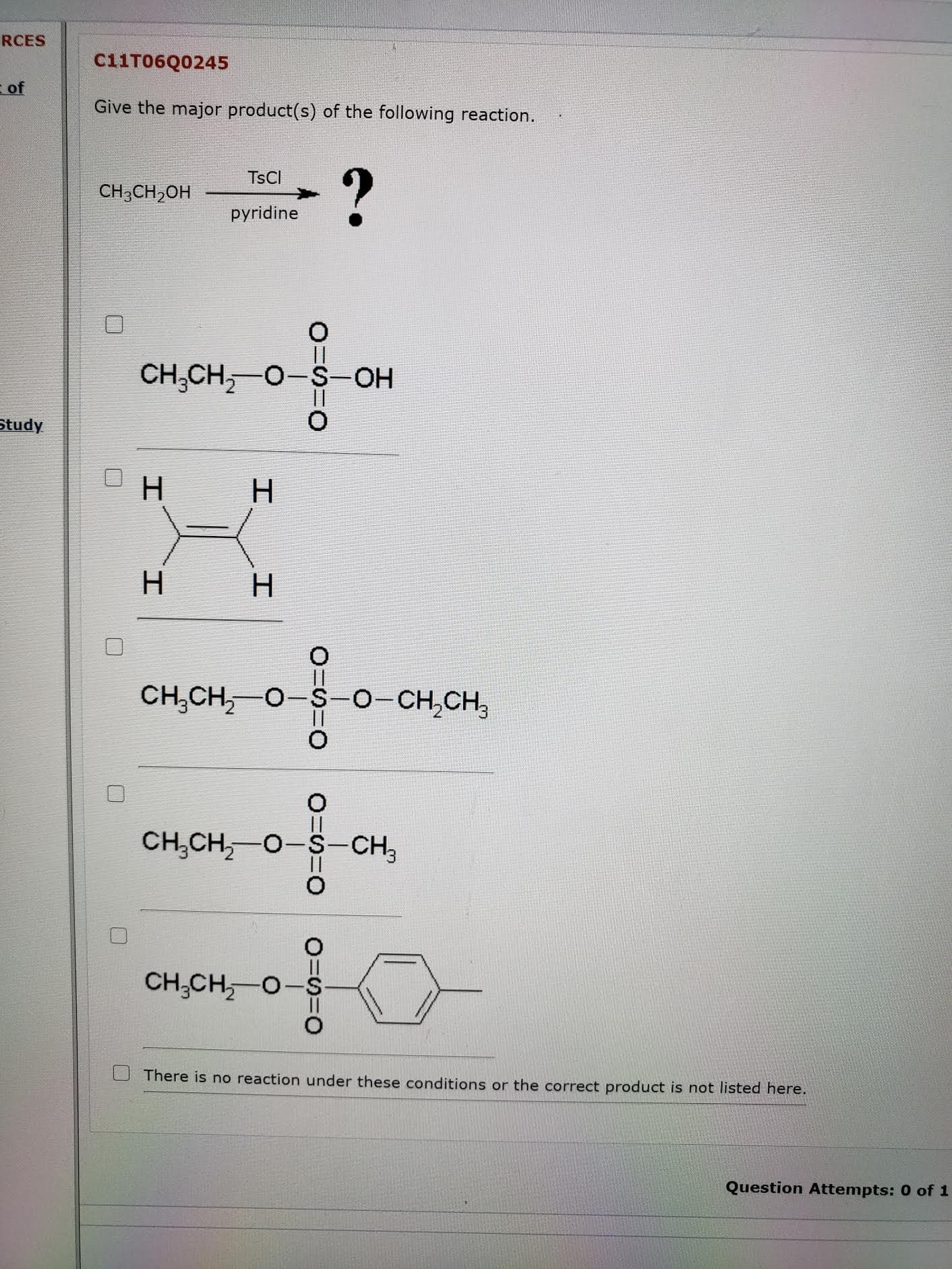 Give the major product(s) of the following reaction.
TSCI
CH3CH2OH
pyridine
