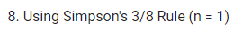 8. Using Simpson's 3/8 Rule (n = 1)