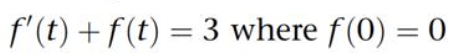 f'(t) + f(t) = 3 where f(0) = 0