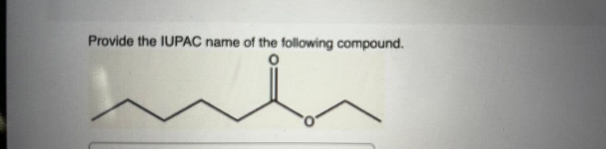 Provide the IUPAC name of the following compound.
O