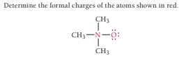 Determine the formal charges of the atoms shown in red.
CH3
CH3-N-0:
CH3
