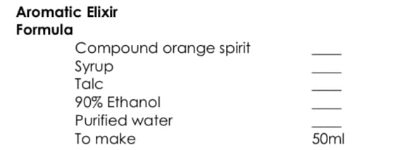 Aromatic Elixir
Formula
Compound orange spirit
Syrup
Talc
90% Ethanol
Purified water
To make
50ml
