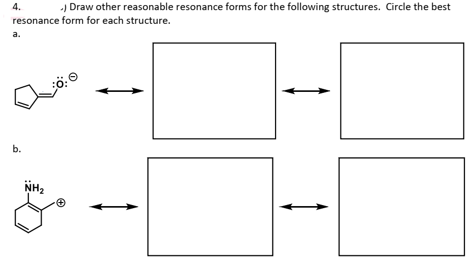 .) Draw other reasonable resonance forms for the following structures. Circle the best
resonance form for each structure.
4.
a.
b.
NH₂