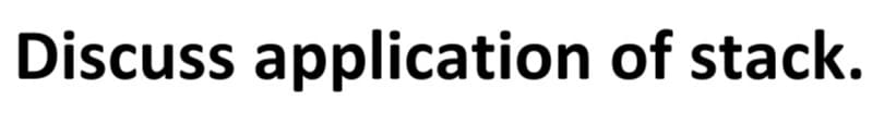 Discuss application of stack.