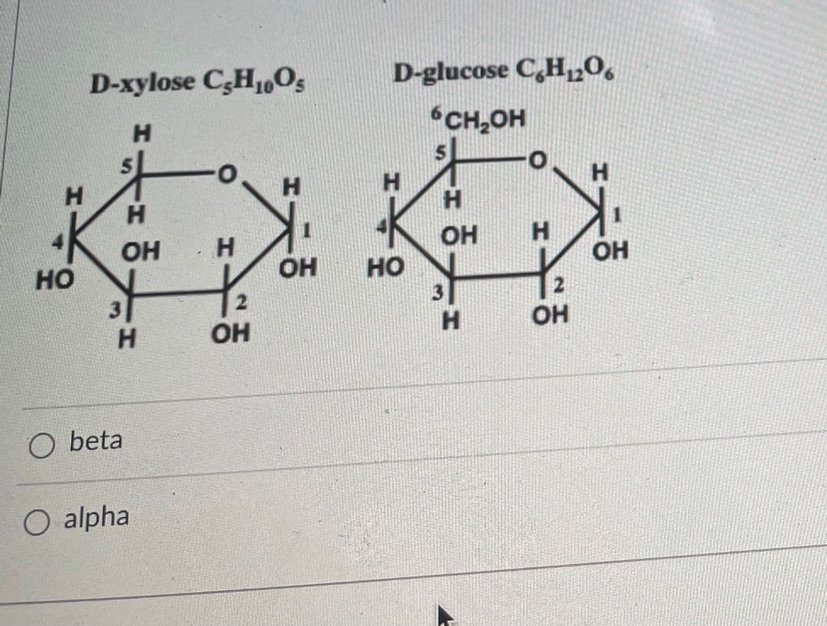 D-хylose C,H0,
D-glucose C,H120.
H.
CH,OH
H
H.
H
H
H.
OH
OH
но
OH
HO
OH
3
H.
OH
H.
OH
O beta
alpha
HI
