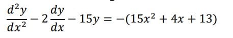 d²y dy
2
dx² dx
15y = −(15x² + 4x + 13)