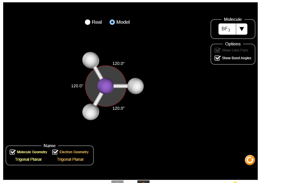 Molecule
Real
О Model
BF3
Options
V Show Lone Pairs
Show Bond Angles
120.0°
120.0°
120.0°
Name
V Molecule Geometry
V Electron Geometry
Trigonal Planar
Trigonal Planar
