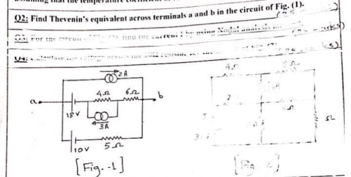 Q2: Find Thevenin's equivalent across terminals a and b in the circuit of Fig. (1).
For the trea
find the current: by using Nadal anals sis
14:
18 V
4.22
3A
2A
IOV
55
[Fig. 1]
6.52
f
SA
SL