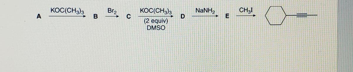 KOC(CH3)3
Br2
KOC(CH3)3
NaNH,
CH3I
(2 equiv)
DMSO
