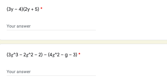 (3y – 4)(2y + 5) *
Your answer
(3g^3 – 2g^2 – 2) – (4g^2 – g - 3) *
Your answer
