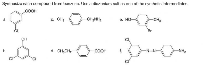 Synthesize each compound from benzene. Use a diazonium salt as one of the synthetic intermediates.
COOH
c. CH3-
-CH,NH2
е. Но-
-CH3
a.
Br
OH
b.
d. CH;CH2-
-COOH
-N=N-
-NH2
