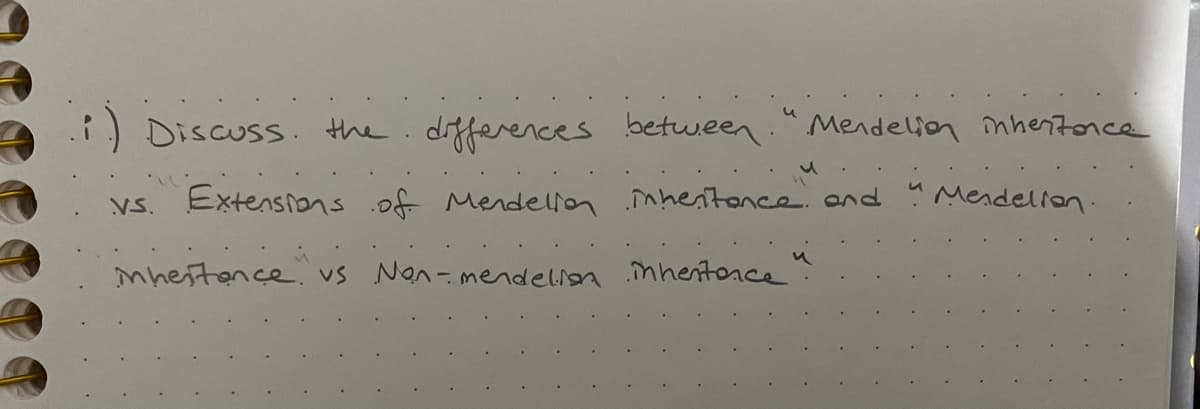 Discuss. the.differences between."Mendelion înhertonce
ys. Extensions of
Mendellon nhentance. and
" Mendelion:
mheitence vs Non-mendelion inhentonce:
