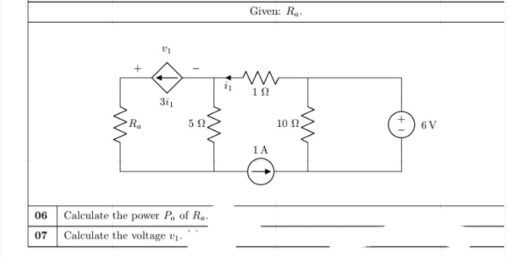 Given: Ra.
3i1
Ra
5 Ω.
10 Ω.
6V
1A
06
Calculate the power Pa of Ra.
07
Calculate the voltage v1.
