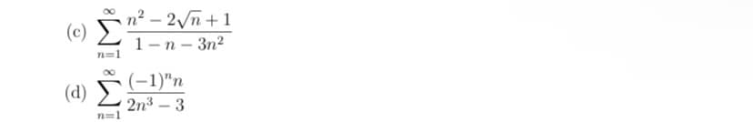 (c)
n? – 2yn + 1
1-n-3n²
n=1
(0) Σ (1)"n
2m3 – 3
n=1