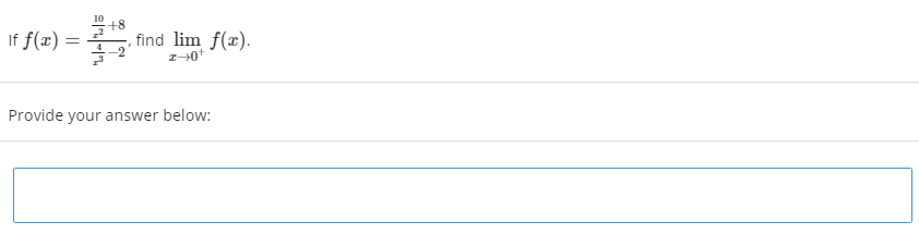 +8
If f(x) =
find lim f(x).
Provide your answer below:

