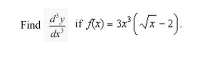 Find
d'y
dx³
if f(x) = 3x³ (√x - 2).
