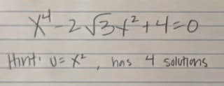 X²+2√√31 ²³² +4=0
2
Hint' U= X²
+
has 4 Solutions