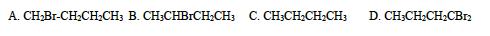 A. CH₂Br-CH₂CH₂CH3 B. CH3CHBICH₂CH3 C. CH3CH₂CH₂CH3
D. CH3CH₂CH₂CBr₂