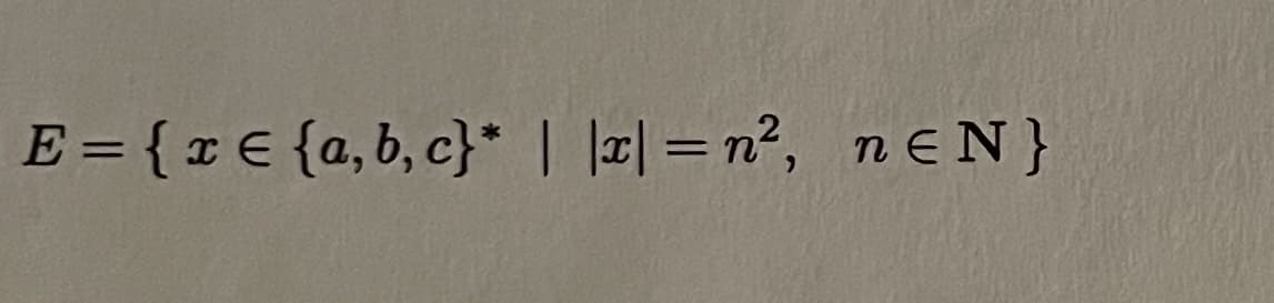 E = { x = {a,b,c}* | || = n², neN}