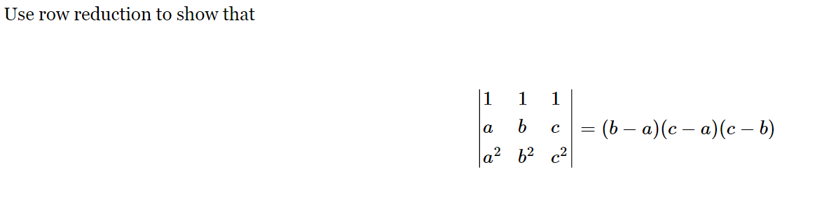 Use row reduction to show that
a
a
1
6%
1
с =
62 2
(b − a)(c − a)(c — b)
