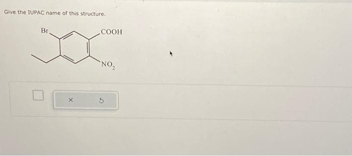 Give the IUPAC name of this structure.
Br
COOH
NO₂