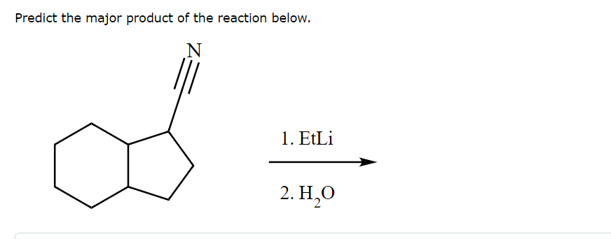 Predict the major product of the reaction below.
N
1. EtLi
2. H₂O