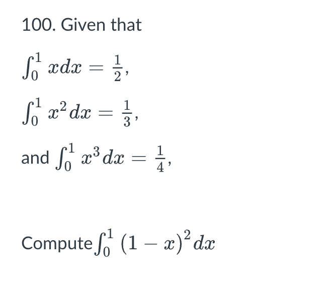 100. Given that
So xd ==
2
S₁² x² dx =
2
1/37,
and ₁ x³ dx = 1/2,
3
4
Computer (1 - x)² dx