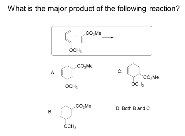 What is the major product of the following reaction?
A.
B.
OCH 3
OCH3
CO₂Me
CO₂Me
OCH 3
CO₂Me
C.
CO₂Me
OCH 3
D. Both B and C
