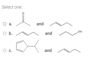 Select one:
O a.
and
O b.
and
and
