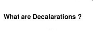 What are Decalarations ?